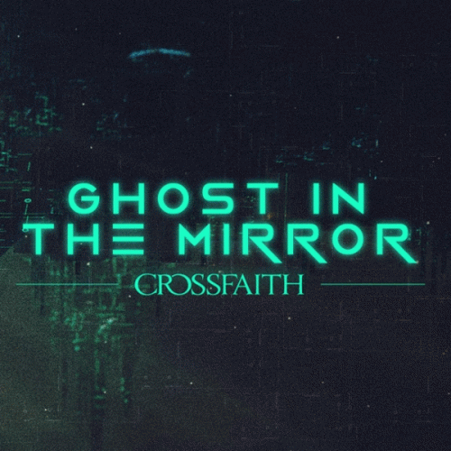 Crossfaith (JAP) : Ghost in the Mirror